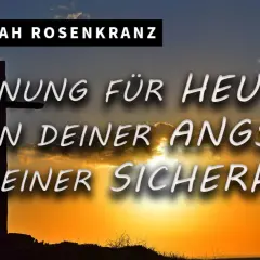 Hoffnung für heute: Von deiner Angst zu seiner Sicherheit. Ein Kreuz im Sonnenuntergang, das die Angst vor Gott in Hoffnung verwandelt.