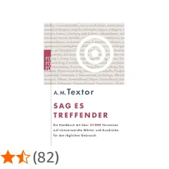 Buchcover "Sag es treffender" von A.M. Textor. Ein Handbuch mit über 57.000 Verweisen auf sinnverwandte Wörter. Wer es hat, kommt, sagt es allen weiter.