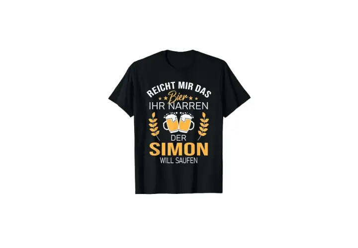 Schwarzes T-Shirt mit Aufdruck: "Reicht mir das Bier, ihr Narren. Der Simon will saufen." Perfekt für den Namenstag Simon!