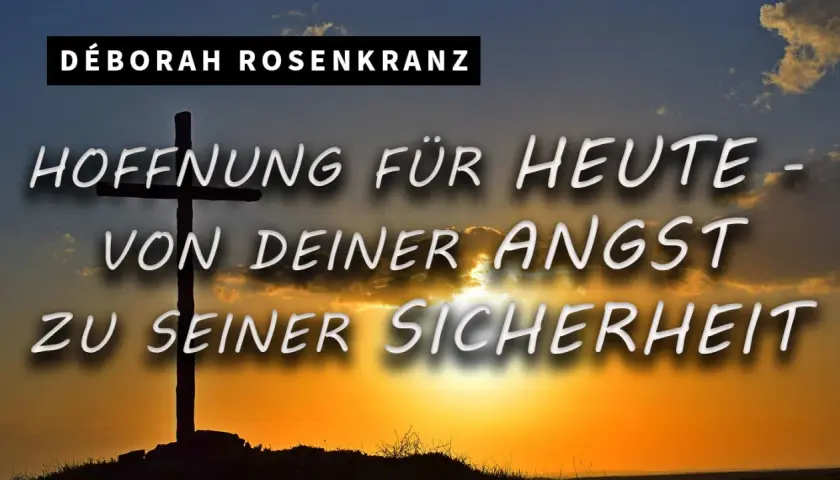 Hoffnung für heute: Von deiner Angst zu seiner Sicherheit. Ein Kreuz im Sonnenuntergang, das die Angst vor Gott in Hoffnung verwandelt.