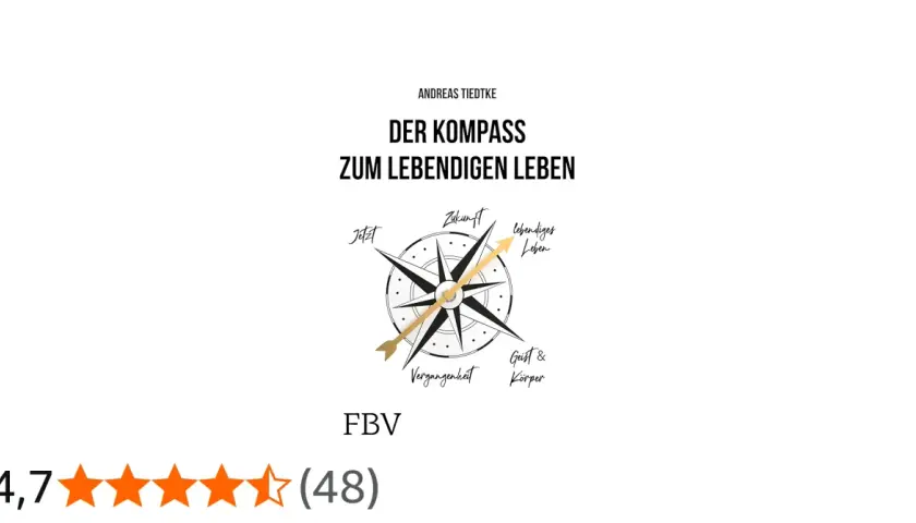 Der Kompass zum lebendigen Leben: Ein Wegweiser mit 7 Tugenden, der Vergangenheit, Gegenwart, Zukunft sowie Geist & Körper vereint.