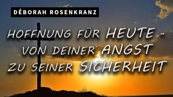 Hoffnung für heute: Von deiner Angst zu seiner Sicherheit. Ein Kreuz im Sonnenuntergang, das die Angst vor Gott in Hoffnung verwandelt.